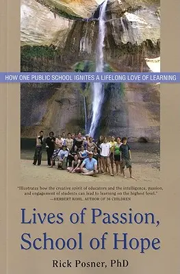 Vidas de pasión, escuela de esperanza: cómo una escuela pública despierta el amor por el aprendizaje a lo largo de toda la vida - Lives of Passion, School of Hope: How One Public School Ignites a Lifelong Love of Learning