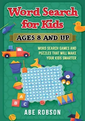 Sopa de letras para niños a partir de 8 años: juegos de sopa de letras y puzzles que harán que tus hijos sean más inteligentes. - Word Search for Kids Ages 8 and Up: Word Search Games and Puzzles That Will Make Your Kids Smarter