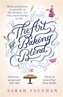 El arte de hornear a ciegas: el apasionante rompecabezas de la autora de LITTLE DISASTERS. - Art of Baking Blind - The gripping page-turner from the bestselling author of LITTLE DISASTERS