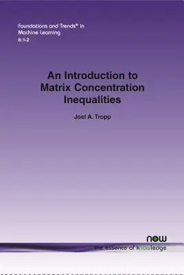 Introducción a las desigualdades de concentración matricial - An Introduction to Matrix Concentration Inequalities