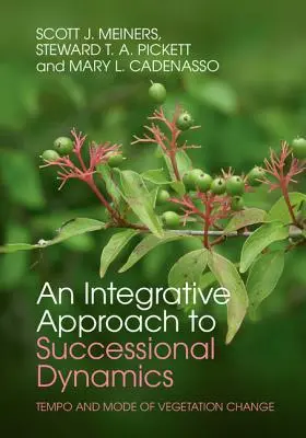 Un enfoque integrador de la dinámica sucesional: Ritmo y modo de cambio de la vegetación - An Integrative Approach to Successional Dynamics: Tempo and Mode of Vegetation Change
