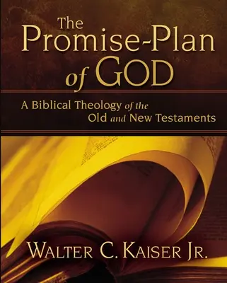 El plan de promesas de Dios: Una teología bíblica del Antiguo y del Nuevo Testamento - The Promise-Plan of God: A Biblical Theology of the Old and New Testaments