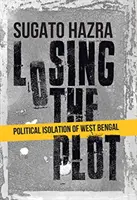 Perder la trama - Aislamiento político de Bengala Occidental - Losing the Plot - Political Isolation of West Bengal