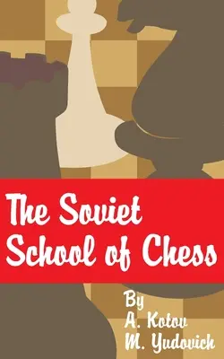 La escuela soviética de ajedrez - The Soviet School of Chess