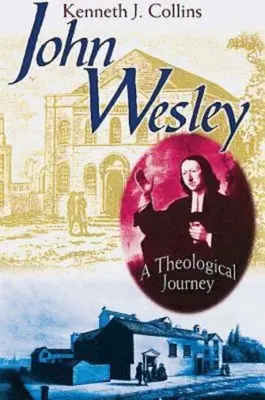 John Wesley: Un viaje teológico - John Wesley: A Theological Journey