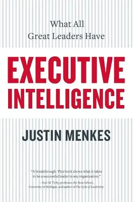 Inteligencia ejecutiva: Lo que tienen todos los grandes líderes - Executive Intelligence: What All Great Leaders Have