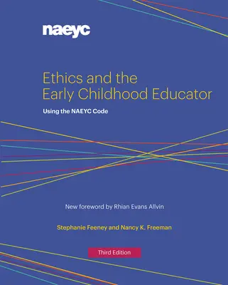 La ética y el educador infantil: Usando el Código Naeyc - Ethics and the Early Childhood Educator: Using the Naeyc Code