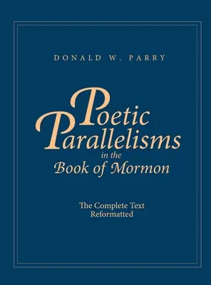 Paralelismos poéticos en el Libro de Mormón: El texto completo reformateado - Poetic Parallelisms in the Book of Mormon: The Complete Text Reformatted