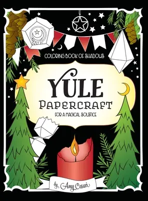 Libro de sombras para colorear: Manualidades de Yule para un solsticio mágico - Coloring Book of Shadows: Yule Papercraft for a Magical Solstice