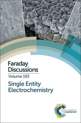 Electroquímica de entidad única: Discusión Faraday 193 - Single Entity Electrochemistry: Faraday Discussion 193