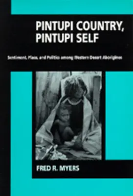 Pintupi Country, Pintupi Self: Sentiment, Place, and Politics Among Western Desert Aborigines (País pintupi, yo pintupi: sentimiento, lugar y política entre los aborígenes del desierto occidental) - Pintupi Country, Pintupi Self: Sentiment, Place, and Politics Among Western Desert Aborigines