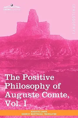 La filosofía positiva de Augusto Comte, vol. I (en 2 volúmenes) - The Positive Philosophy of Auguste Comte, Vol. I (in 2 Volumes)