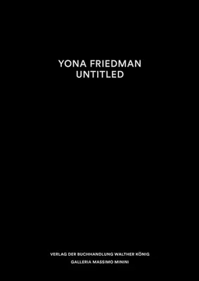 Yona Friedman Sin título - Yona Friedman: Untitled