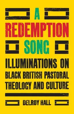 Una canción de redención: Iluminaciones sobre la teología pastoral y la cultura de los negros británicos - A Redemption Song: Illuminations on Black British Pastoral Theology and Culture