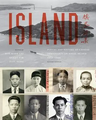 La isla: Poesía e historia de los inmigrantes chinos en Angel Island, 1910-1940 - Island: Poetry and History of Chinese Immigrants on Angel Island, 1910-1940