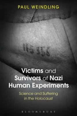 Víctimas y supervivientes de los experimentos humanos nazis: Ciencia y sufrimiento en el Holocausto - Victims and Survivors of Nazi Human Experiments: Science and Suffering in the Holocaust