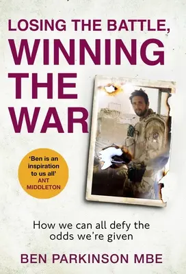 Perder la batalla, ganar la guerra: cómo todos podemos desafiar las probabilidades que se nos presentan - Losing the Battle, Winning the War: How We Can All Defy the Odds We're Given