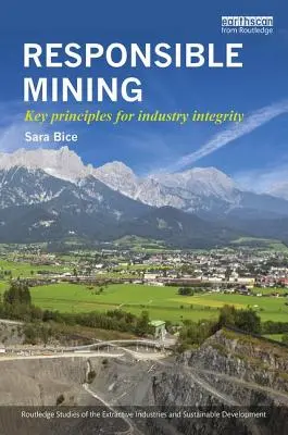 Minería responsable: Principios clave para la integridad de la industria - Responsible Mining: Key Principles for Industry Integrity