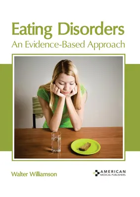 Trastornos alimentarios: Un enfoque basado en la evidencia - Eating Disorders: An Evidence-Based Approach