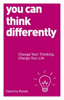 Usted Puede Pensar Diferente: Cambia tu forma de pensar, cambia tu vida - You Can Think Differently: Change Your Thinking, Change Your Life