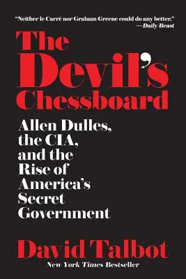 El tablero del diablo: Allen Dulles, la CIA y el auge del gobierno secreto estadounidense - The Devil's Chessboard: Allen Dulles, the Cia, and the Rise of America's Secret Government