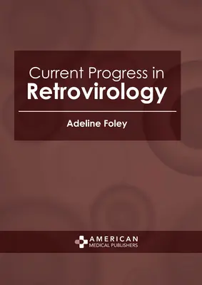 Avances actuales en retrovirología - Current Progress in Retrovirology