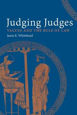 Juzgar a los jueces: Los Valores y las Reglas de la Ley - Judging Judges: Values and the Rules of the Law