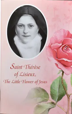 Santa Teresa de Lisieux: La pequeña flor de Jesús - Saint Therese of Lisieux: The Little Flower of Jesus