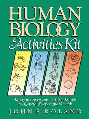 Human Biology Activities Kit: Lecciones y hojas de trabajo listas para usar para ciencias generales y salud - Human Biology Activities Kit: Ready-To-Use Lessons and Worksheets for General Science and Health