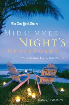 Crucigramas de una noche de verano del New York Times: 75 Encantadores Crucigramas de Fácil a Difícil Resolución - The New York Times Midsummer Night's Crosswords: 75 Enchanting, Easy to Hard Crossword Puzzles
