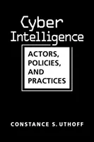 Ciberinteligencia - Actores, políticas y prácticas - Cyber Intelligence - Actors, Policies, and Practices