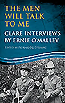 Los hombres hablarán conmigo: Entrevistas Clare: Entrevistas Clare por Ernie O'Malley - The Men Will Talk to Me: Clare Interviews: Clare Interviews by Ernie O'Malley