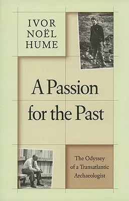 Pasión por el pasado: La odisea de un arqueólogo transatlántico - A Passion for the Past: The Odyssey of a Transatlantic Archaeologist