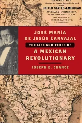 Jos Mara de Jess Carvajal: Vida y obra de una revolucionaria mexicana - Jos Mara de Jess Carvajal: The Life and Times of a Mexican Revolutionary