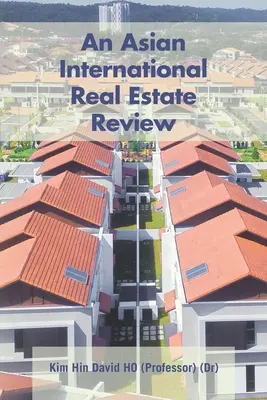 An Asian International Real Estate Review (Ho (Dr) (Profesor) Kim Hin David) - An Asian International Real Estate Review (Ho (Dr) (Professor) Kim Hin David)