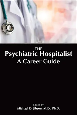 El hospitalista psiquiátrico: Guía profesional - The Psychiatric Hospitalist: A Career Guide