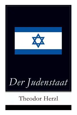 El Estado judío: Grundlagen des zionistischen Denkens: Versuch einer modernen Lsung der Judenfrage - Der Judenstaat: Grundlagen des zionistischen Denkens: Versuch einer modernen Lsung der Judenfrage