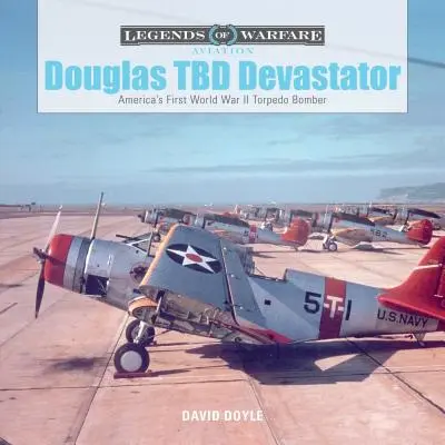 Douglas TBD Devastator: El primer bombardero torpedero estadounidense de la Segunda Guerra Mundial - Douglas TBD Devastator: America's First World War II Torpedo Bomber