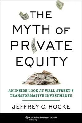 El mito del capital riesgo: Una mirada al interior de las inversiones transformadoras de Wall Street - The Myth of Private Equity: An Inside Look at Wall Street's Transformative Investments