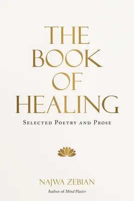 El libro de la curación: Selección de poesía y prosa - The Book of Healing: Selected Poetry and Prose