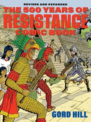 El cómic 500 años de resistencia indígena: Revisado y ampliado - The 500 Years of Indigenous Resistance Comic Book: Revised and Expanded