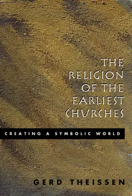 La religión de las primeras iglesias: La creación de un mundo simbólico - The Religion of the Earliest Churches: Creating a Symbolic World