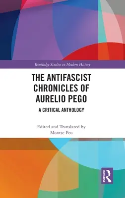 Crónicas antifascistas de Aurelio Pego: Antología crítica - The Antifascist Chronicles of Aurelio Pego: A Critical Anthology