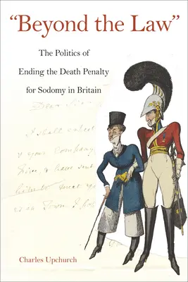 Más allá de la ley: La política del fin de la pena de muerte por sodomía en Gran Bretaña - Beyond the Law: The Politics of Ending the Death Penalty for Sodomy in Britain