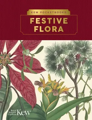 Libros de bolsillo de Kew: Flora festiva - Kew Pocketbooks: Festive Flora