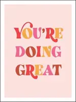 You're Doing Great - Citas edificantes para empoderar e inspirar - You're Doing Great - Uplifting Quotes to Empower and Inspire