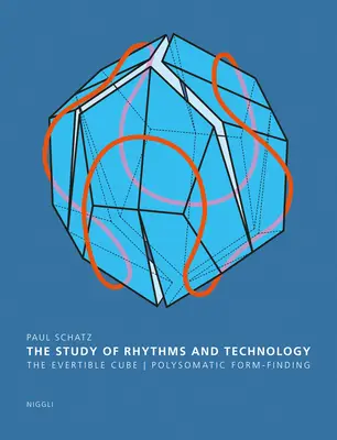 El Estudio de los Ritmos y la Tecnología: El Cubo Evertible. Búsqueda polisomática de formas - The Study of Rhythms and Technology: The Evertible Cube. Polysomatic Form-Finding