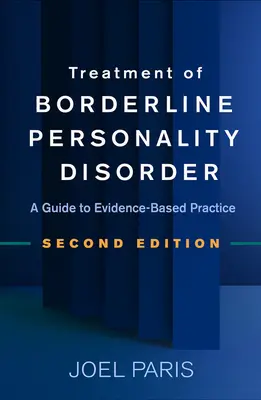 Tratamiento del Trastorno Límite de la Personalidad, Segunda Edición: Una guía para la práctica basada en la evidencia - Treatment of Borderline Personality Disorder, Second Edition: A Guide to Evidence-Based Practice