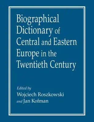 Diccionario biográfico de la Europa central y oriental del siglo XX - Biographical Dictionary of Central and Eastern Europe in the Twentieth Century