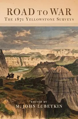 Camino a la guerra, Volumen 36: Las prospecciones de Yellowstone de 1871 - Road to War, Volume 36: The 1871 Yellowstone Surveys